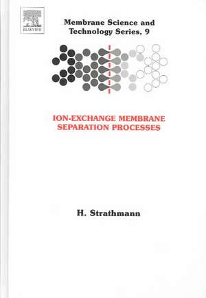 Ion-Exchange Membrane Separation Processes de H Strathmann