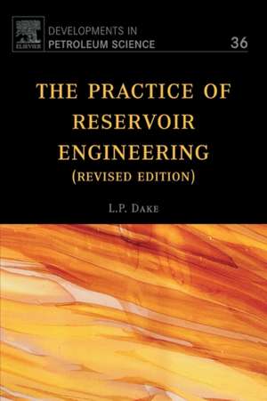 The Practice of Reservoir Engineering (Revised Edition) de L.P. Dake