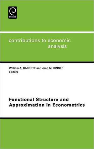 Functional Structure and Approximation in Econometrics de W.a. Barnett