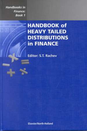 Handbook of Heavy Tailed Distributions in Finance: Handbooks in Finance, Book 1 de S. T. Rachev