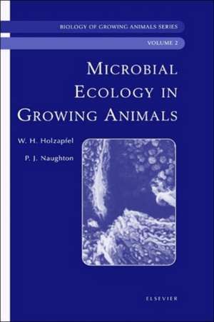 Microbial Ecology of Growing Animals: Biology of Growing Animals Series de Wilhelm Holzapfel