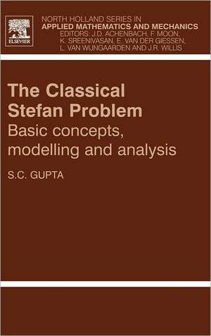 The Classical Stefan Problem: Basic Concepts, Modelling and Analysis de S. C. Gupta