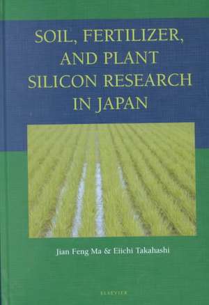 Soil, Fertilizer, and Plant Silicon Research in Japan de Jian Feng Ma