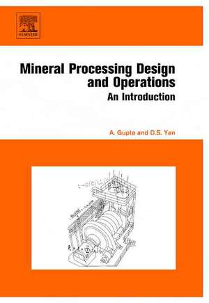 Mineral Processing Design and Operation: An Introduction de Ashok Gupta