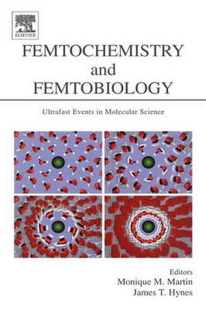 Femtochemistry and Femtobiology: Ultrafast Events in Molecular Science de Monique M. Martin