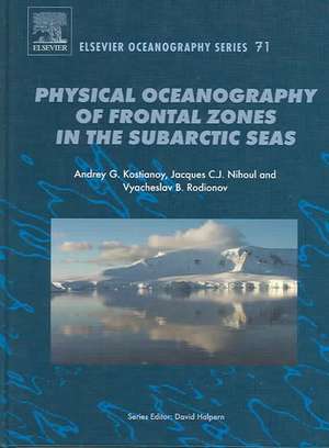 Physical Oceanography of the Frontal Zones in Sub-Arctic Seas de A.G. Kostianoy