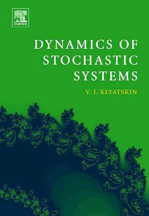 Dynamics of Stochastic Systems de Valery I. Klyatskin