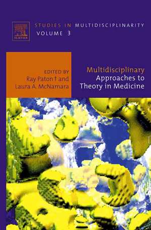 Multidisciplinary Approaches to Theory in Medicine de Ray Paton