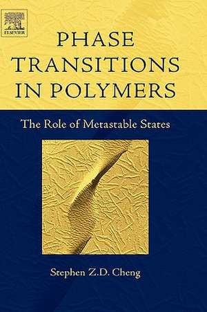 Phase Transitions in Polymers: The Role of Metastable States de Stephen Z.D. Cheng