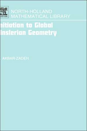 Initiation to Global Finslerian Geometry de Hassan Akbar-Zadeh