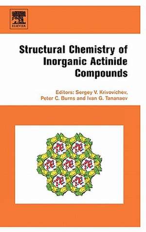 Structural Chemistry of Inorganic Actinide Compounds de Sergey Krivovichev