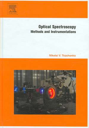 Optical Spectroscopy: Methods and Instrumentations de Nikolai V. Tkachenko