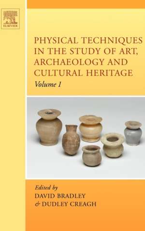 Physical Techniques in the Study of Art, Archaeology and Cultural Heritage de David Bradley