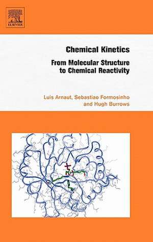 Chemical Kinetics: From Molecular Structure to Chemical Reactivity de Luis Arnaut