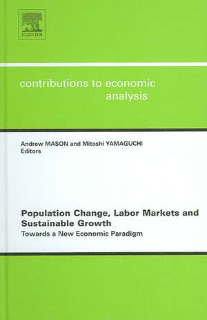 Population Change, Labor Markets and Sustainable Growth: Towards a New Economic Paradigm de Andrew Mason