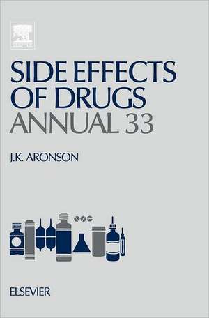 Side Effects of Drugs Annual: A Worldwide Yearly Survey of New Data in Adverse Drug Reactions de Jeffrey K. Aronson