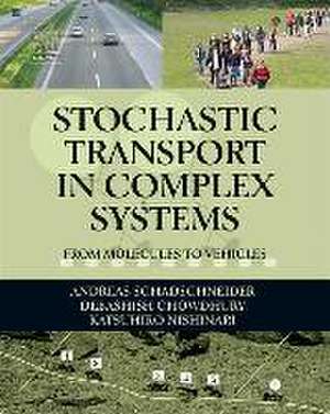 Stochastic Transport in Complex Systems de Andreas Schadschneider