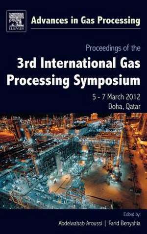 Proceedings of the 3rd International Gas Processing Symposium: Qatar, March 2012 de Abdelwahab Aroussi