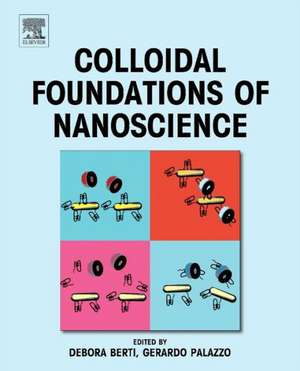 Colloidal Foundations of Nanoscience de Debora Berti