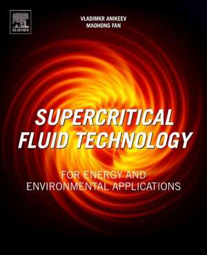 Supercritical Fluid Technology for Energy and Environmental Applications de Vladimir Anikeev