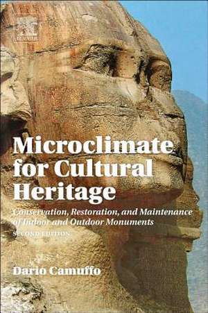 Microclimate for Cultural Heritage: Conservation, Restoration, and Maintenance of Indoor and Outdoor Monuments de Dario Camuffo