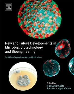 New and Future Developments in Microbial Biotechnology and Bioengineering: Penicillium System Properties and Applications de Vijai G. Gupta