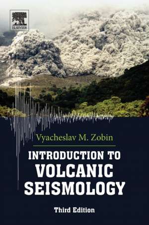 Introduction to Volcanic Seismology de Vyacheslav M Zobin