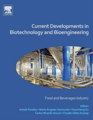 Current Developments in Biotechnology and Bioengineering: Food and Beverages Industry de Ashok Pandey