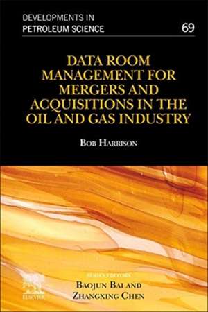 Data Room Management for Mergers and Acquisitions in the Oil and Gas Industry de Bob Harrison