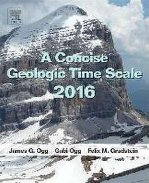 A Concise Geologic Time Scale: 2016 de J.G. Ogg