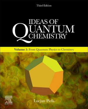 Ideas of Quantum Chemistry: Volume 1: From Quantum Physics to Chemistry de Lucjan Piela