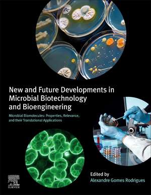 New and Future Developments in Microbial Biotechnology and Bioengineering: Microbial Biomolecules: Properties, Relevance, and Their Translational Applications de Alexandre Gomes Rodrigues