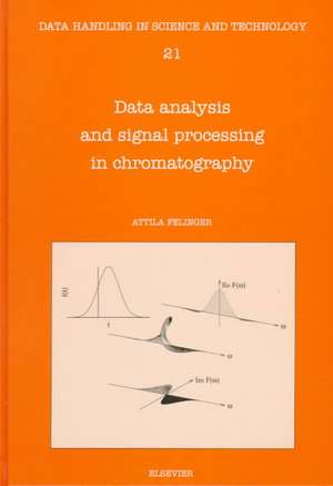 Data Analysis and Signal Processing in Chromatography de A. Felinger