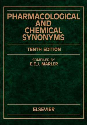 Pharmacological and Chemical Synonyms: A Collection of Names of Drugs, Pesticides and Other Compounds Drawn from the Medical Literature of the World de E.E.J. Marler