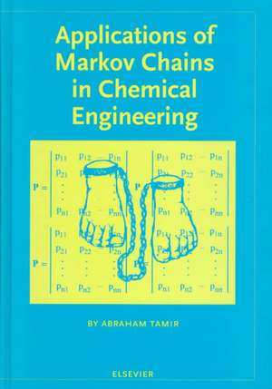 Applications of Markov Chains in Chemical Engineering de A. Tamir