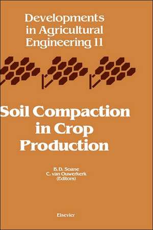 Soil Compaction in Crop Production de B.D. Soane