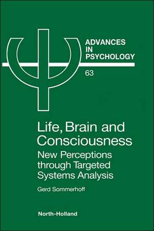 Life, Brain and Consciousness: New Perceptions through Targeted Systems Analysis de G. Sommerhoff