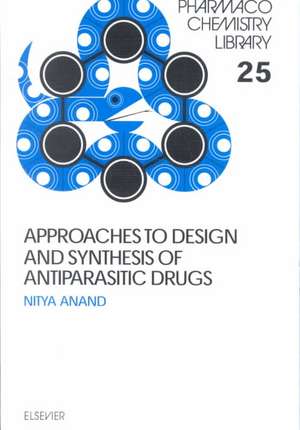 Approaches to Design and Synthesis of Antiparasitic Drugs de N. Anand