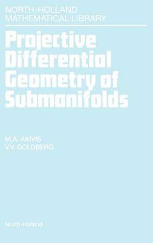 Projective Differential Geometry of Submanifolds de M.A. Akivis