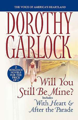 Will You Still Be Mine? de Dorothy Garlock