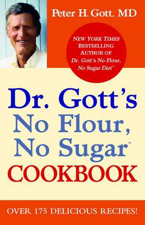 Dr. Gott's No Flour, No Sugar(TM) Cookbook de Peter H. Gott