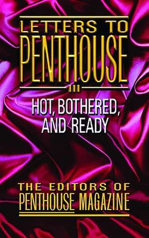 Letters to Penthouse III: More Sizzling Reports from Americas Sexual Frountier in the Real Words of Penthouse Readers de Penthouse International