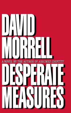 Desperate Measures de David Morrell