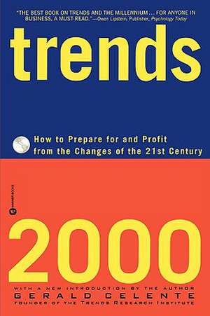 Trends 2000: How to Prepare for and Profit from the Changes of the 21st Century de Gerald Celente