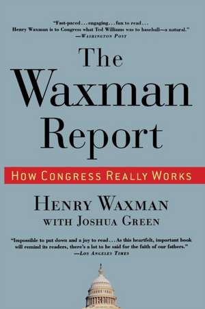 The Waxman Report: How Congress Really Works de Henry Waxman