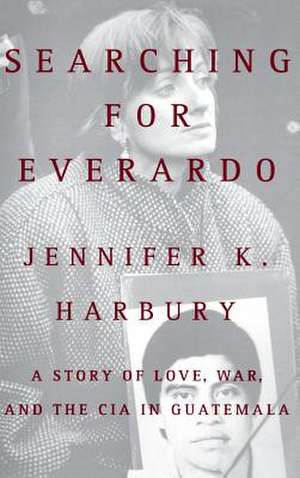 Searching for Everado de Jennifer K Harbury