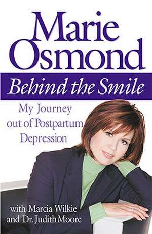 Behind the Smile: My Journey out of Postpartum Depression de Marie Osmond