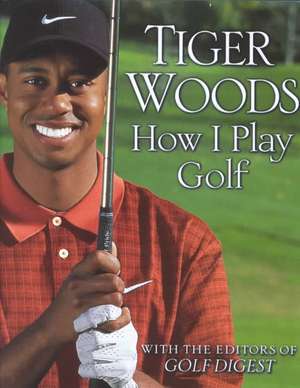 How I Play Golf de Tiger Woods