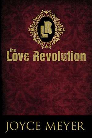 The Love Revolution de Joyce Meyer