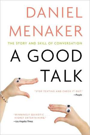 A Good Talk: The Story and Skill of Conversation de Daniel Menaker